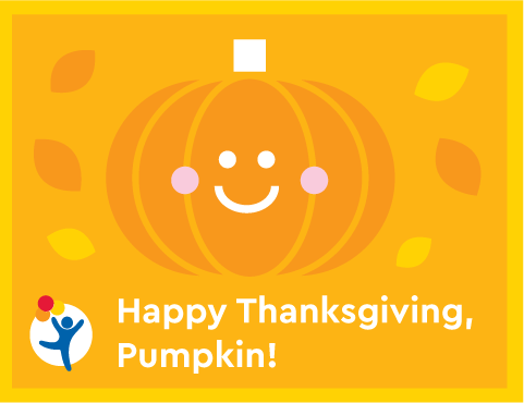 A pumpkin says "Happy Thanksgiving, Pumpkin!"